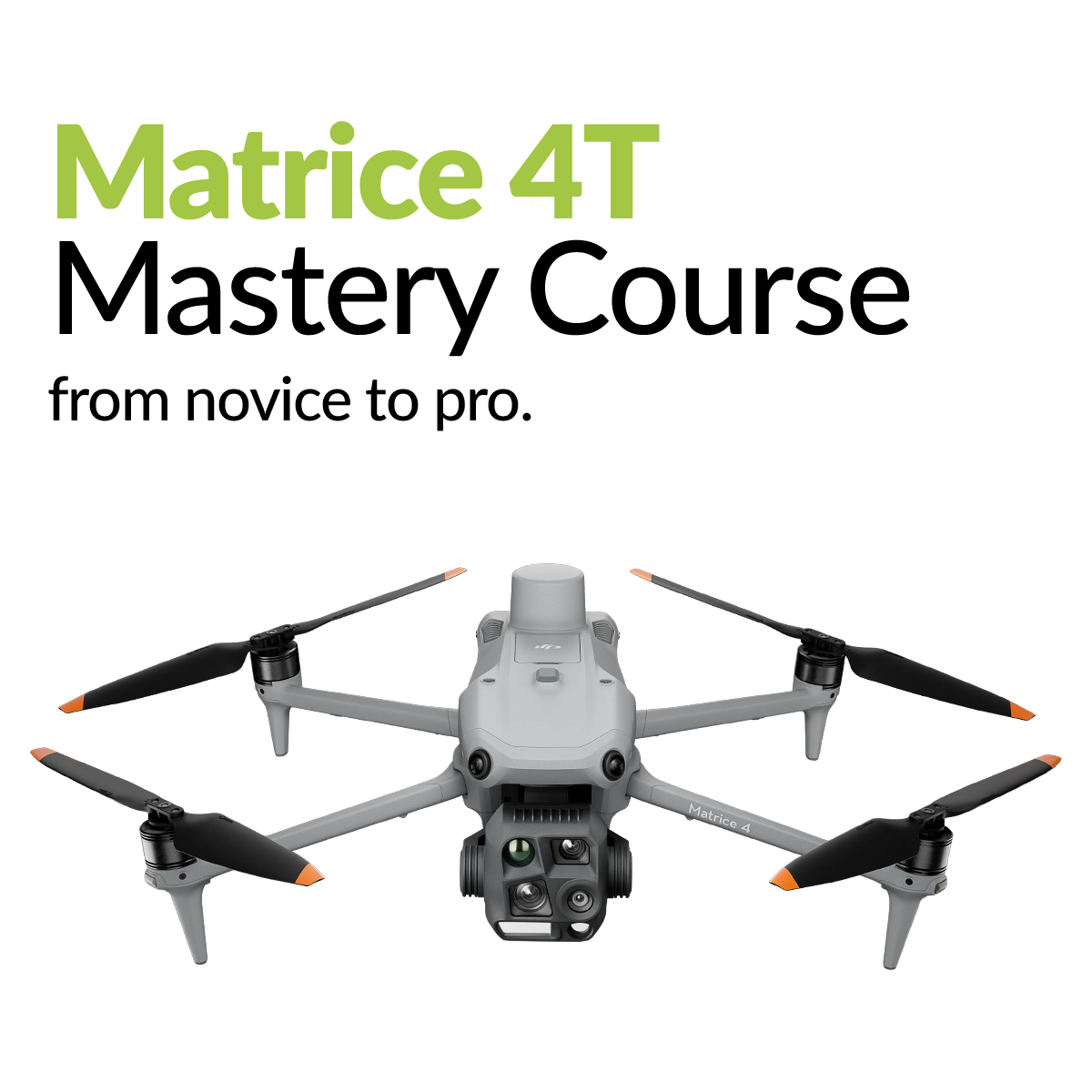Matrice 4T Mastery - From Novice to Pro